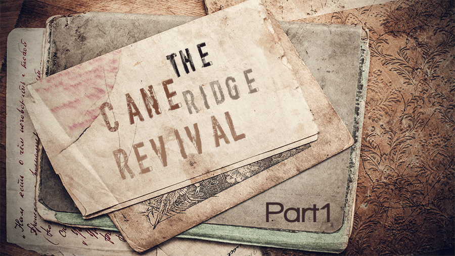 The Cane Ridge Revival: Pt 1 By Sammy Tippit